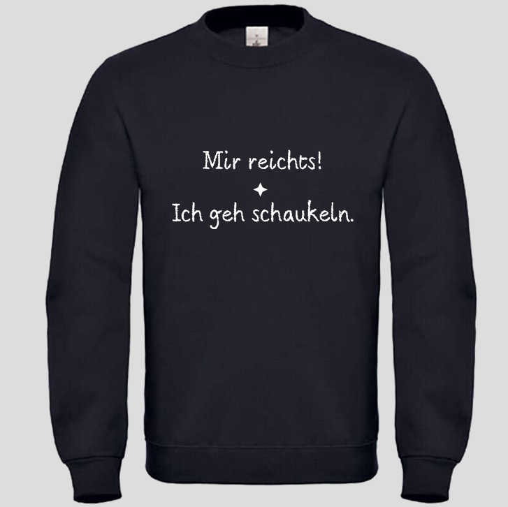 Mir reicht! ich geh schaukeln (Crewneck)