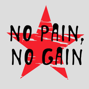 No Pain, NO Gain