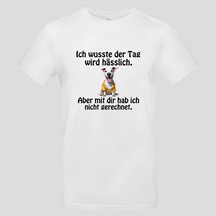 Ich wusste der Tag wird hässlich (T-Shirt)