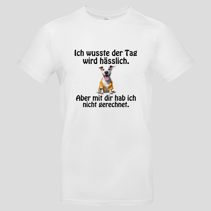 Ich wusste der Tag wird hässlich (T-Shirt)