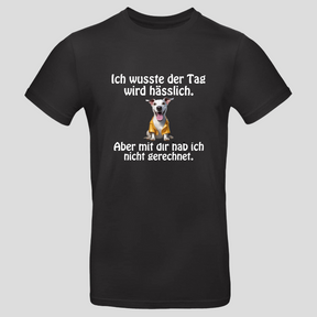 Ich wusste der Tag wird hässlich (T-Shirt)