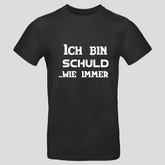 Ich bin Schuld wie Immer (T-Shirt)
