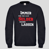 Immer muss man alles (Crewneck)