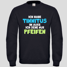 Ich habe Tinnitus im Augen, ich sehe Nur Pfeifen (Crewneck)