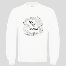 no Time for racism (Crewneck)