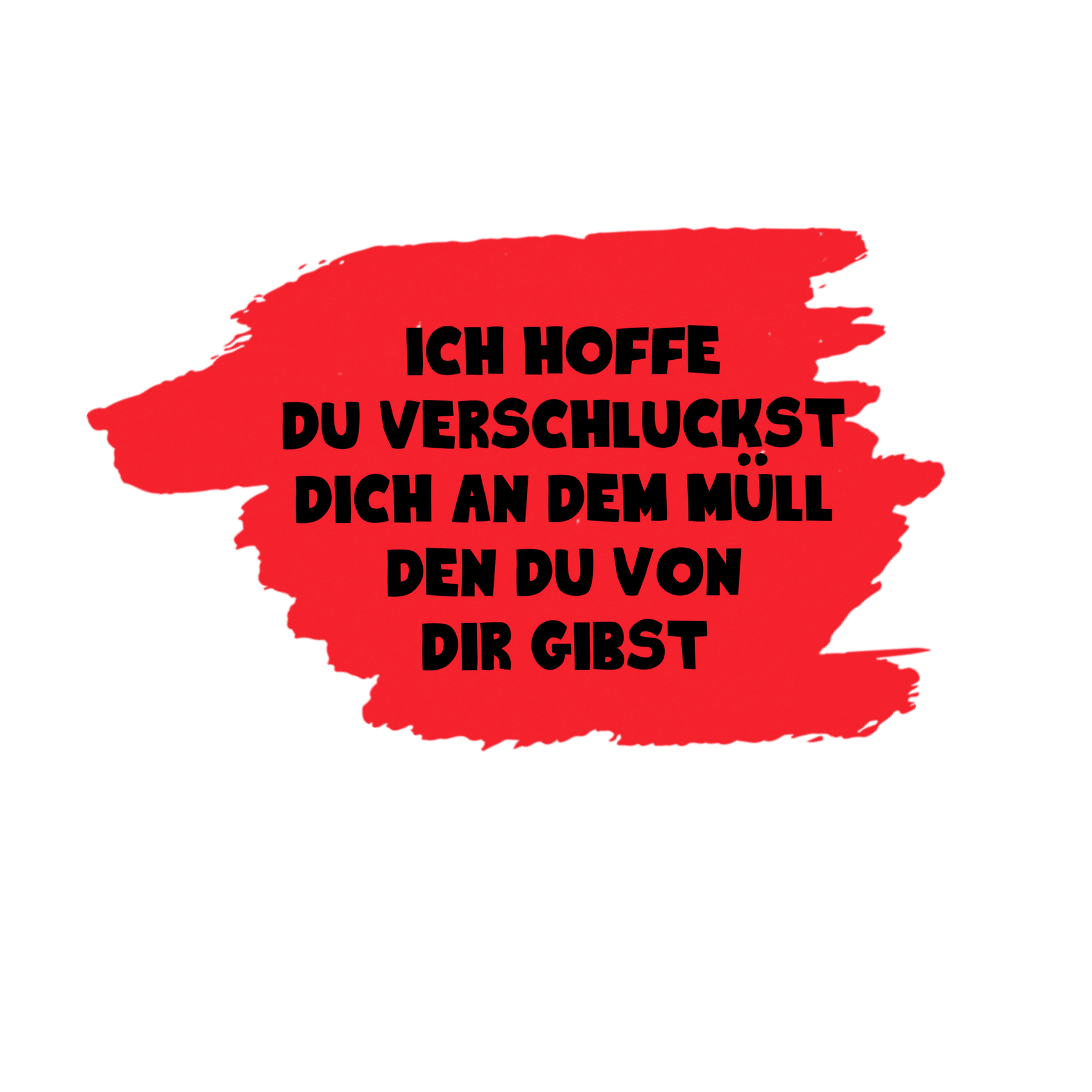 Ich hoffe du verschluckst dich an dem Müll... (Hoodie)