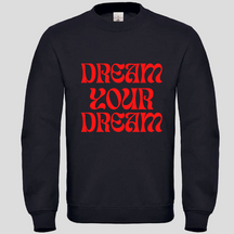 Dream your Dream (Crewneck)