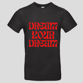 Dream your Dream (T-Shirt)