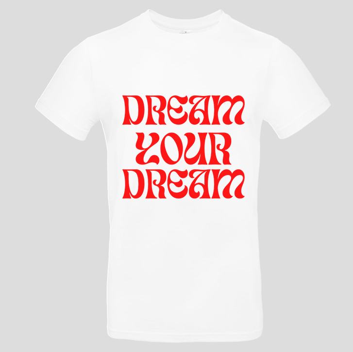 Dream your Dream (T-Shirt)