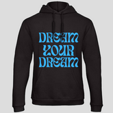 Dream your Dream (Hoodie)