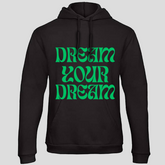 Dream your Dream (Hoodie)