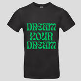 Dream your Dream (T-Shirt)