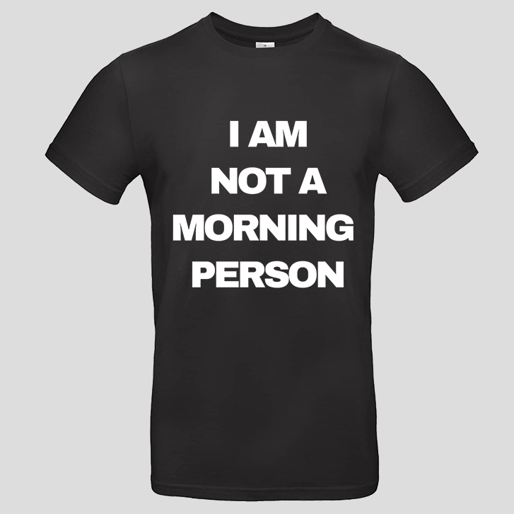 I am not a morning person (T-Shirt)