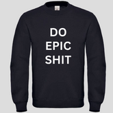 Do Epic Shit (Crewneck)
