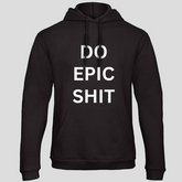 Do Epic Shit (Hoodie)