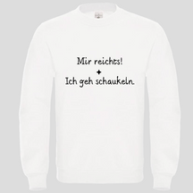 Mir reicht! ich geh schaukeln (Crewneck)