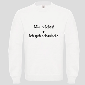 Mir reicht! ich geh schaukeln (Crewneck)