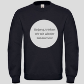 So Jung, trinken wie nie zusammen (Crewneck)
