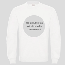 So Jung, trinken wie nie zusammen (Crewneck)