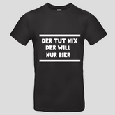 Der tut nix der will nur Bier (T-Shirt)