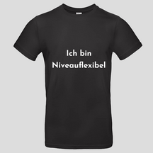 Ich bin Niveauflexibel (T-Shirt)