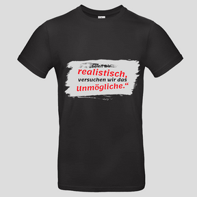 Seien wir realistisch (T-Shirt)