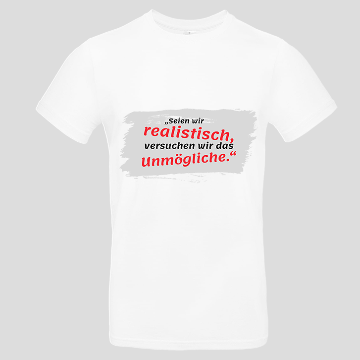 Seien wir realistisch (T-Shirt)