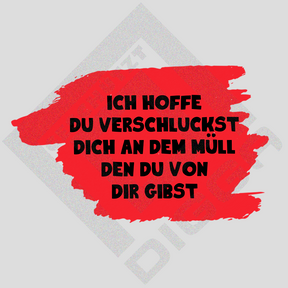 Ich hoffe du verschluckst dich an dem Müll... (T-Shirt)