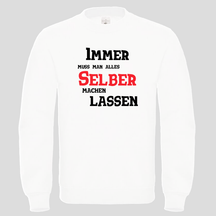 Immer muss man alles (Crewneck)