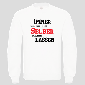 Immer muss man alles (Crewneck)